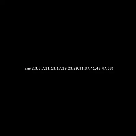 lcm(2,3,5,7,11,13,17,19,23,29,31,37,41,43,47,53)