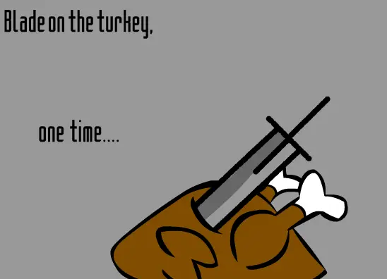 Blade on the Turkey