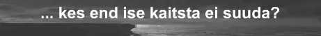 Kaitseksid Sa neid ...