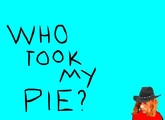 Hey! Who Took My Pie?