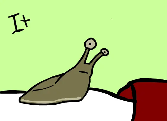 I had a slug...